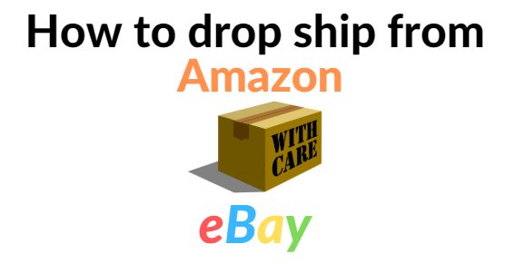 How To Dropship From Amazon To eBay